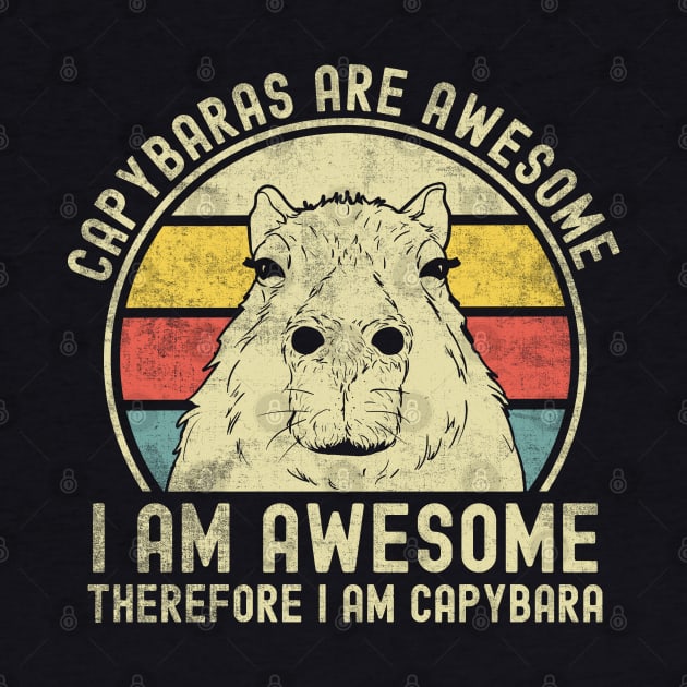 Capybaras Are Awesome I'm Awesome Therefore I'm A Capybara by alice.photographer